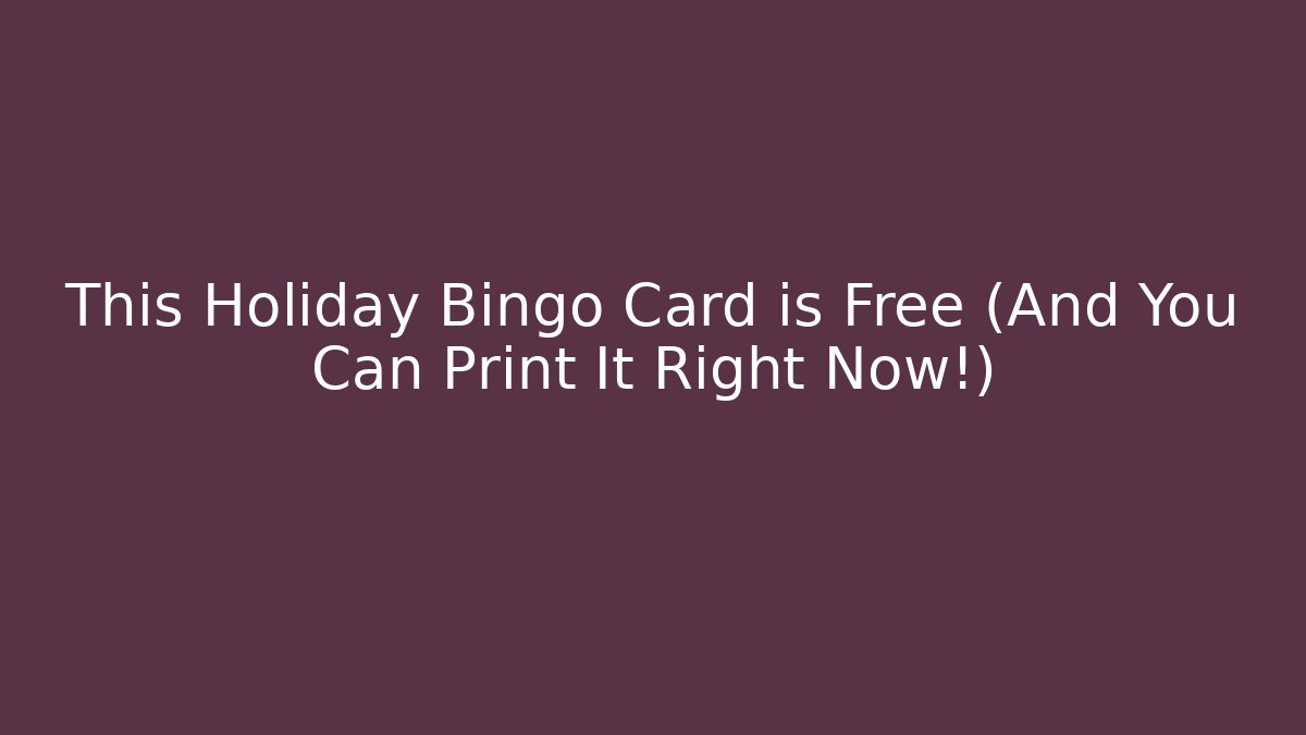 This Holiday Bingo Card is Free (And You Can Print It Right Now!)