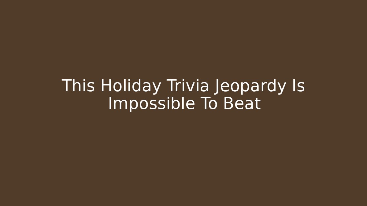This Holiday Trivia Jeopardy Is Impossible To Beat