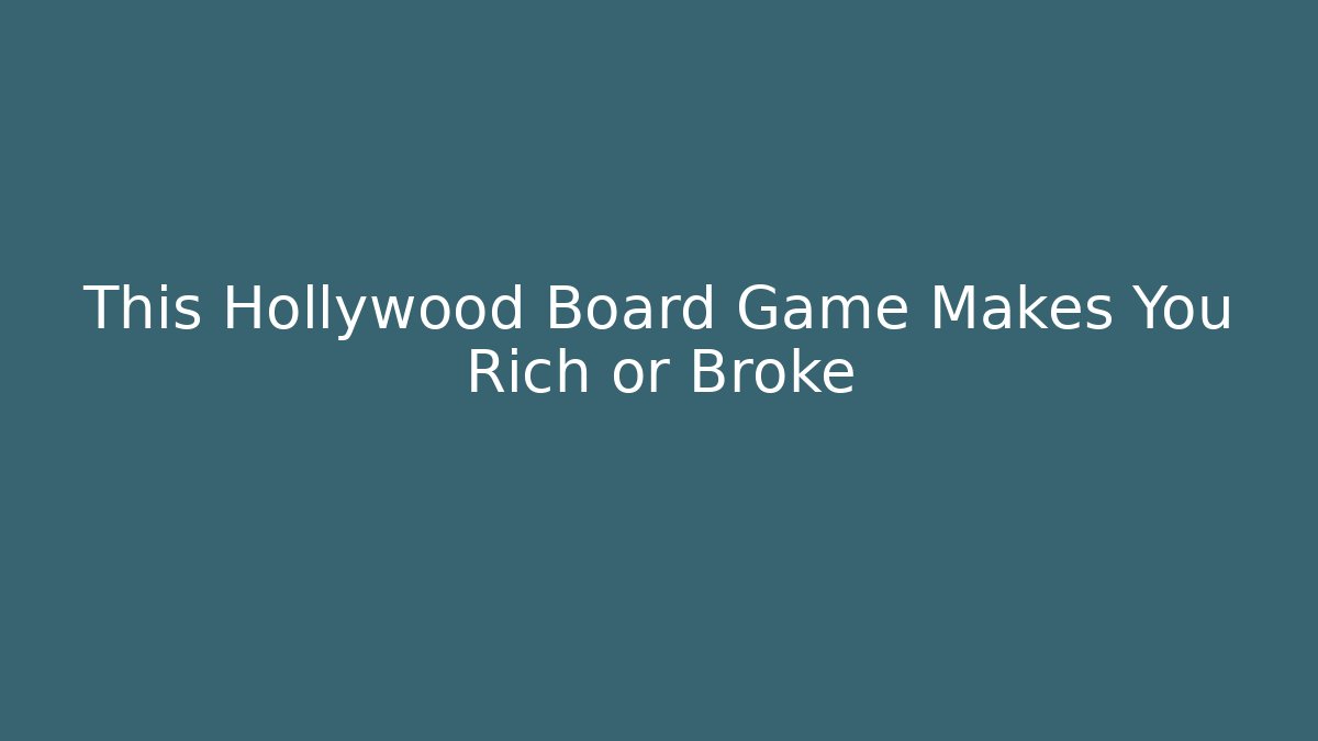 This Hollywood Board Game Makes You Rich or Broke