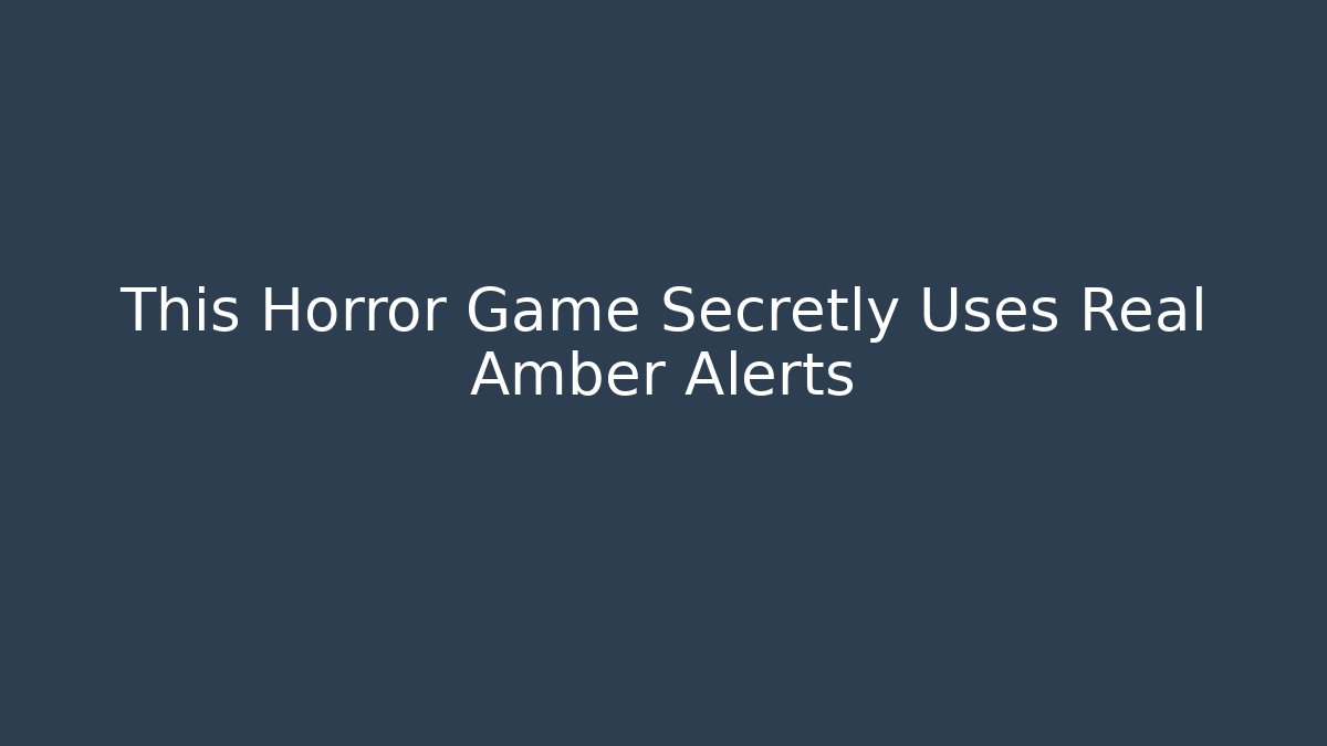 This Horror Game Secretly Uses Real Amber Alerts