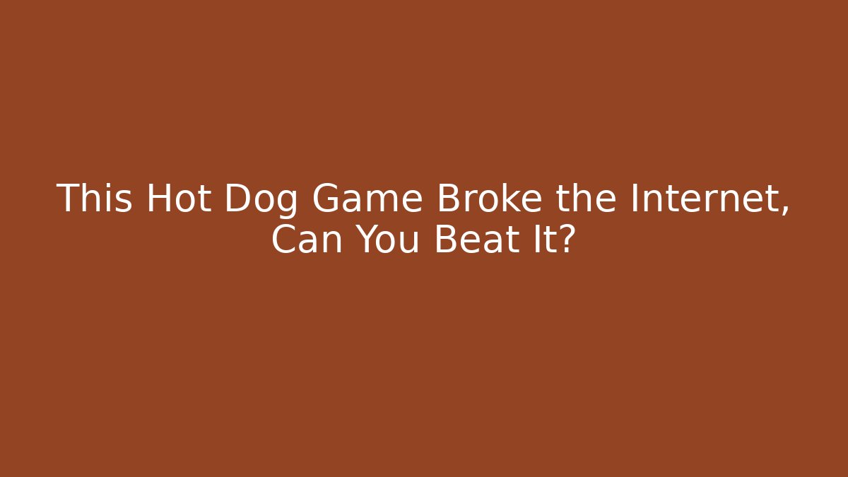 This Hot Dog Game Broke the Internet, Can You Beat It?