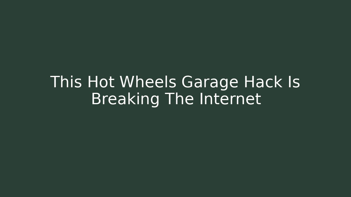 This Hot Wheels Garage Hack Is Breaking The Internet