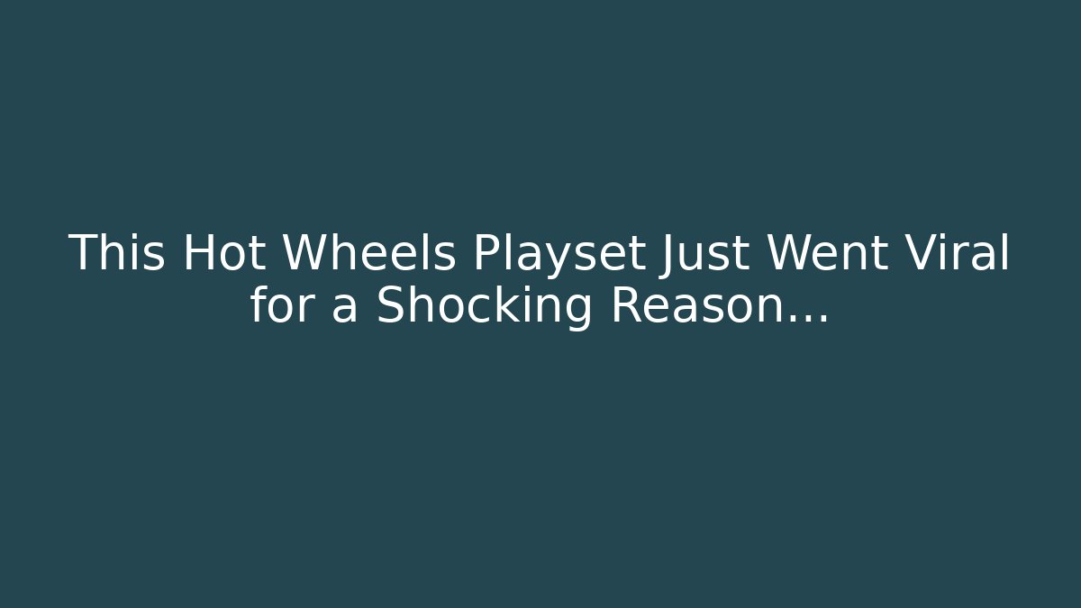 This Hot Wheels Playset Just Went Viral for a Shocking Reason…