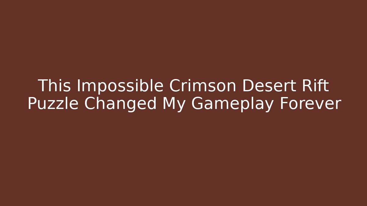 This Impossible Crimson Desert Rift Puzzle Changed My Gameplay Forever
