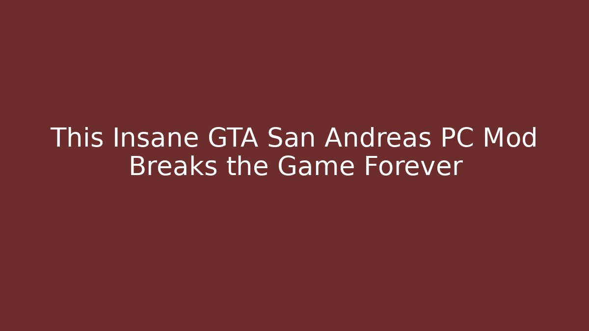 This Insane GTA San Andreas PC Mod Breaks the Game Forever