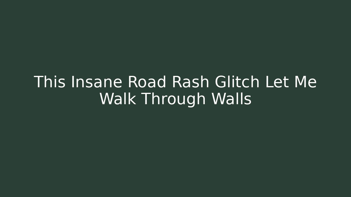 This Insane Road Rash Glitch Let Me Walk Through Walls