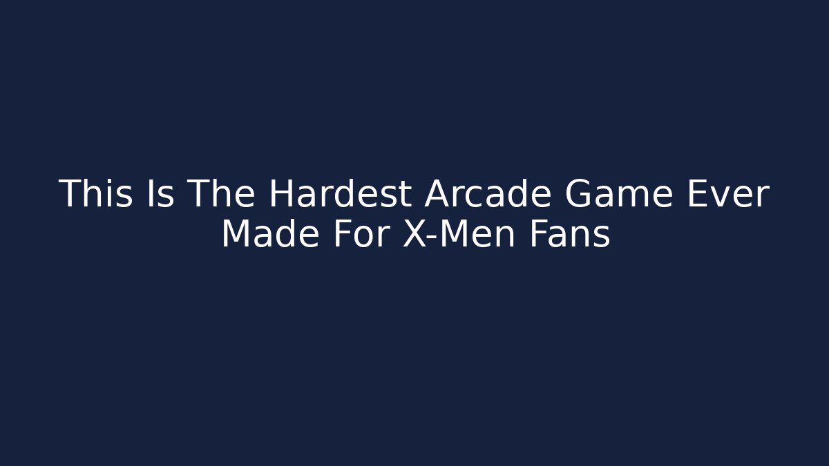 This Is The Hardest Arcade Game Ever Made For X-Men Fans