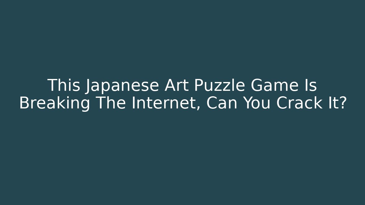 This Japanese Art Puzzle Game Is Breaking The Internet, Can You Crack It?