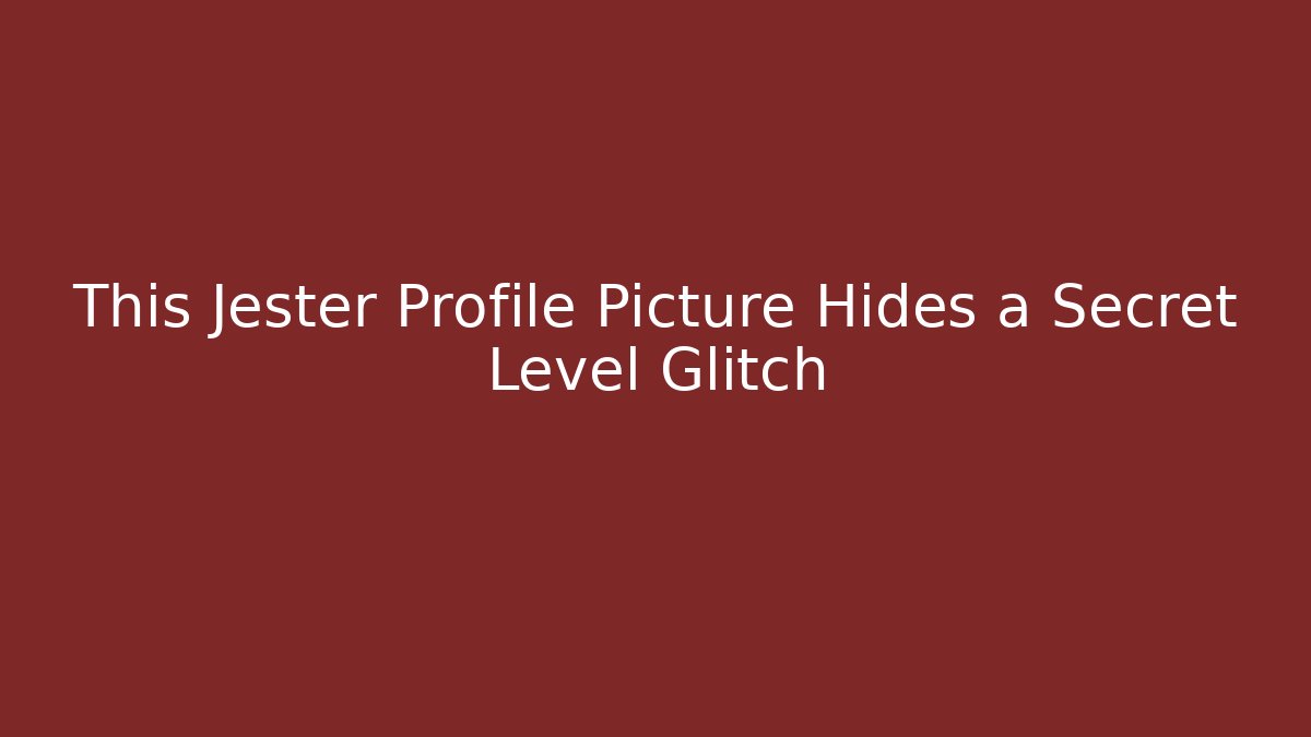This Jester Profile Picture Hides a Secret Level Glitch - Método de Aprovação