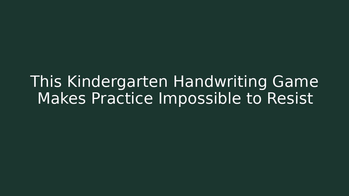 This Kindergarten Handwriting Game Makes Practice Impossible to Resist