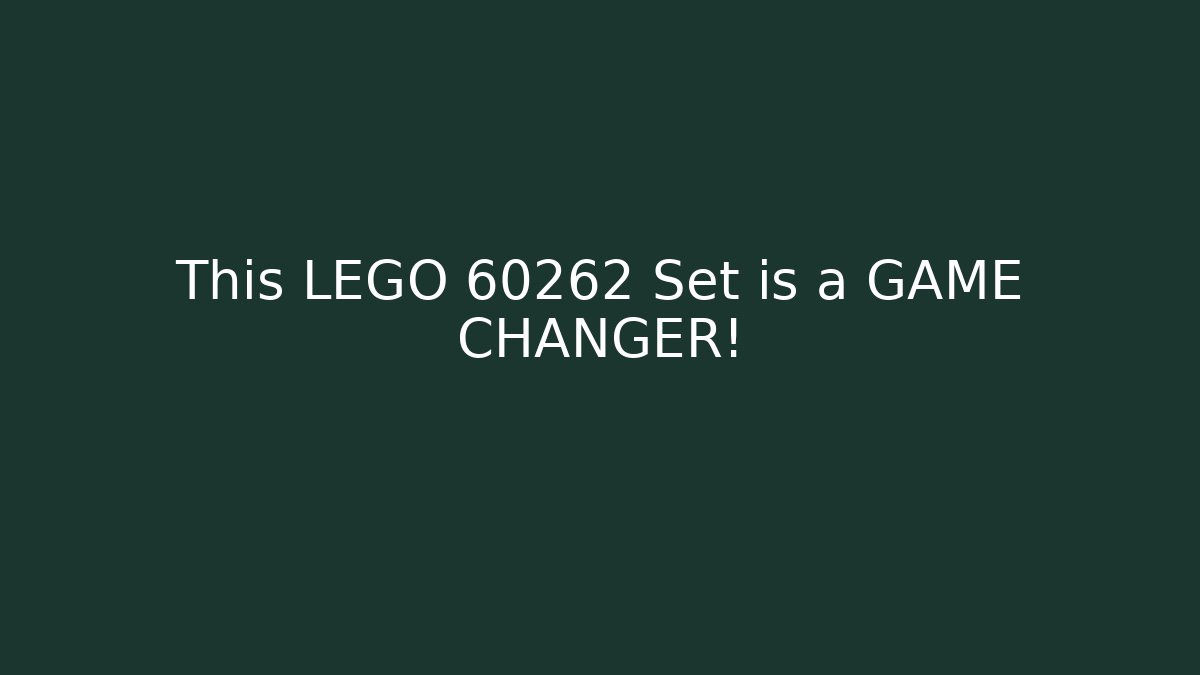 This LEGO 60262 Set is a GAME CHANGER! - Método de Aprovação
