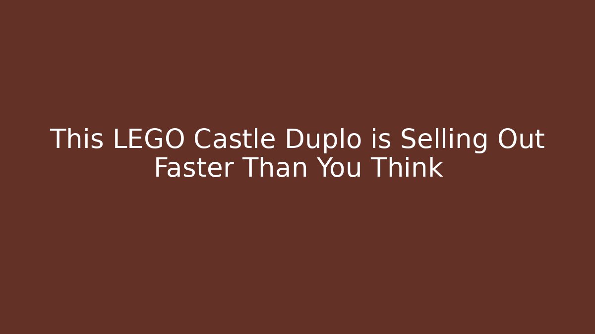 This LEGO Castle Duplo is Selling Out Faster Than You Think