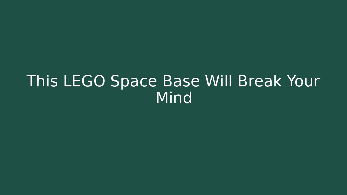 This LEGO Space Base Will Break Your Mind - Método de Aprovação