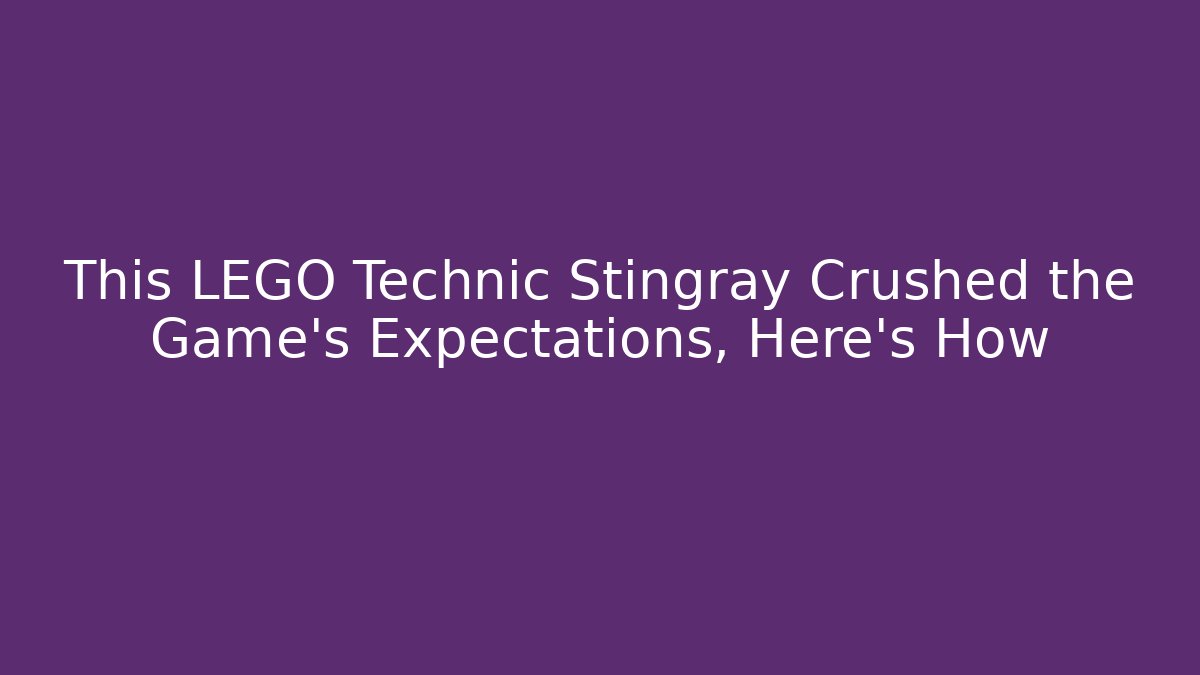 This LEGO Technic Stingray Crushed the Game's Expectations, Here's How