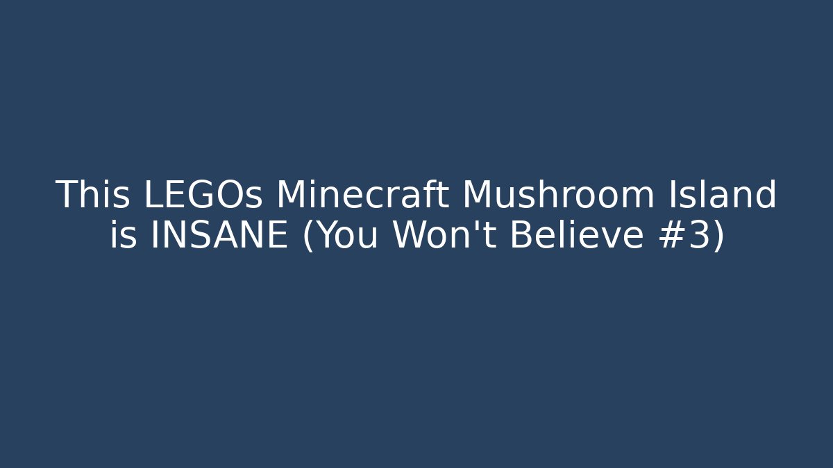 This LEGOs Minecraft Mushroom Island is INSANE (You Won't Believe #3)