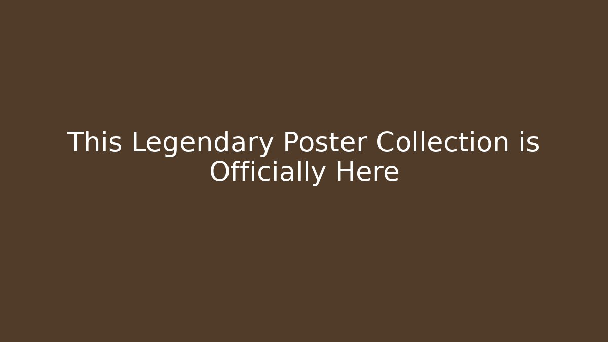 This Legendary Poster Collection is Officially Here - Método de Aprovação