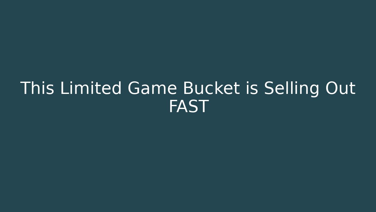 This Limited Game Bucket is Selling Out FAST