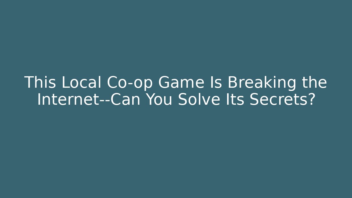 This Local Co-op Game Is Breaking the Internet—Can You Solve Its Secrets?