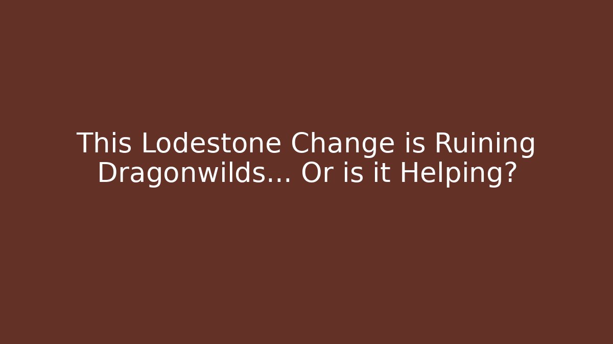 This Lodestone Change is Ruining Dragonwilds... Or is it Helping?