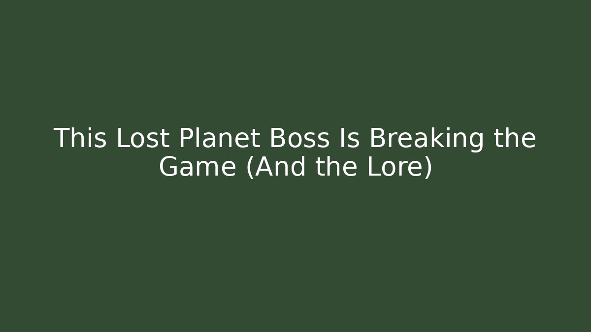This Lost Planet Boss Is Breaking the Game (And the Lore)