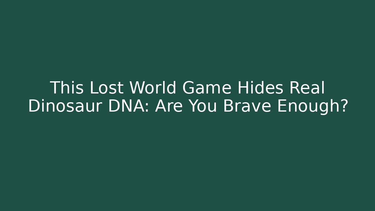 This Lost World Game Hides Real Dinosaur DNA: Are You Brave Enough? - Método de Aprovação