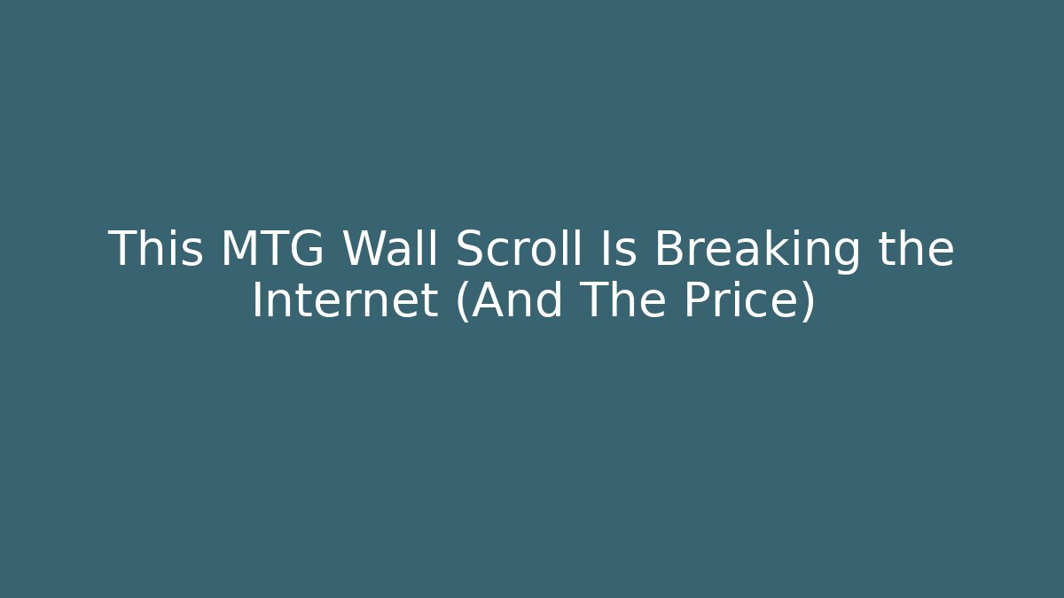 This MTG Wall Scroll Is Breaking the Internet (And The Price)