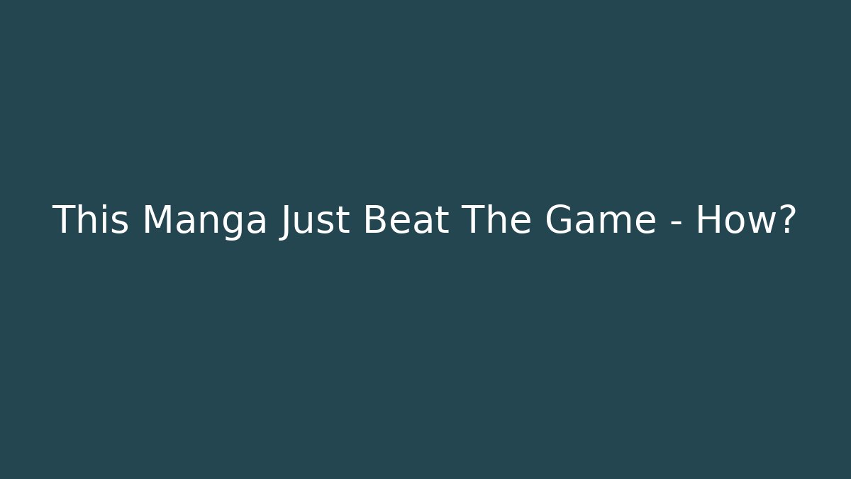 This Manga Just Beat The Game – How?