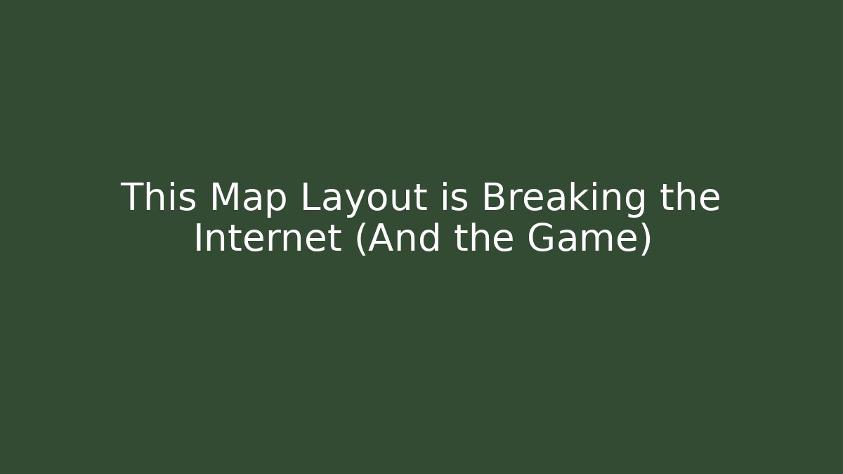 This Map Layout is Breaking the Internet (And the Game)