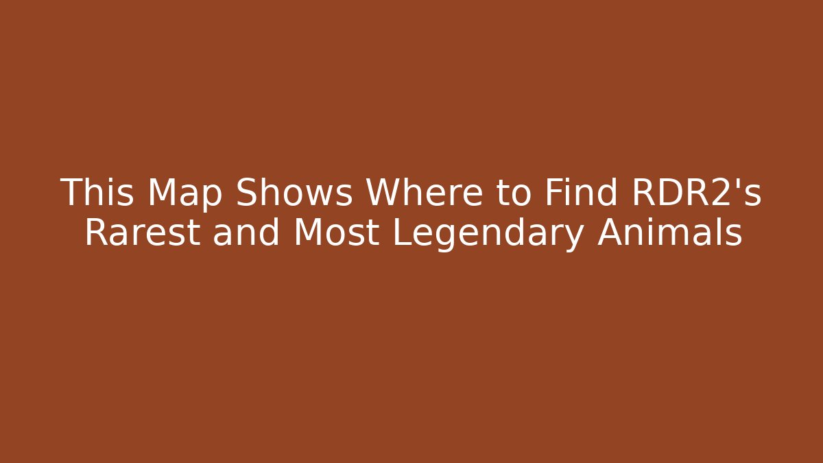 This Map Shows Where to Find RDR2’s Rarest and Most Legendary Animals
