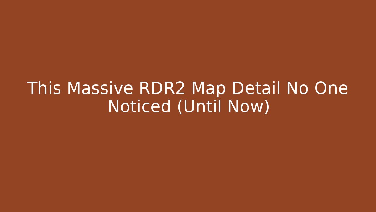 This Massive RDR2 Map Detail No One Noticed (Until Now)