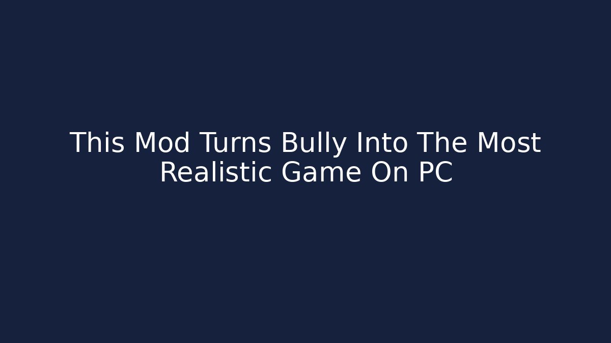 This Mod Turns Bully Into The Most Realistic Game On PC - Método de Aprovação