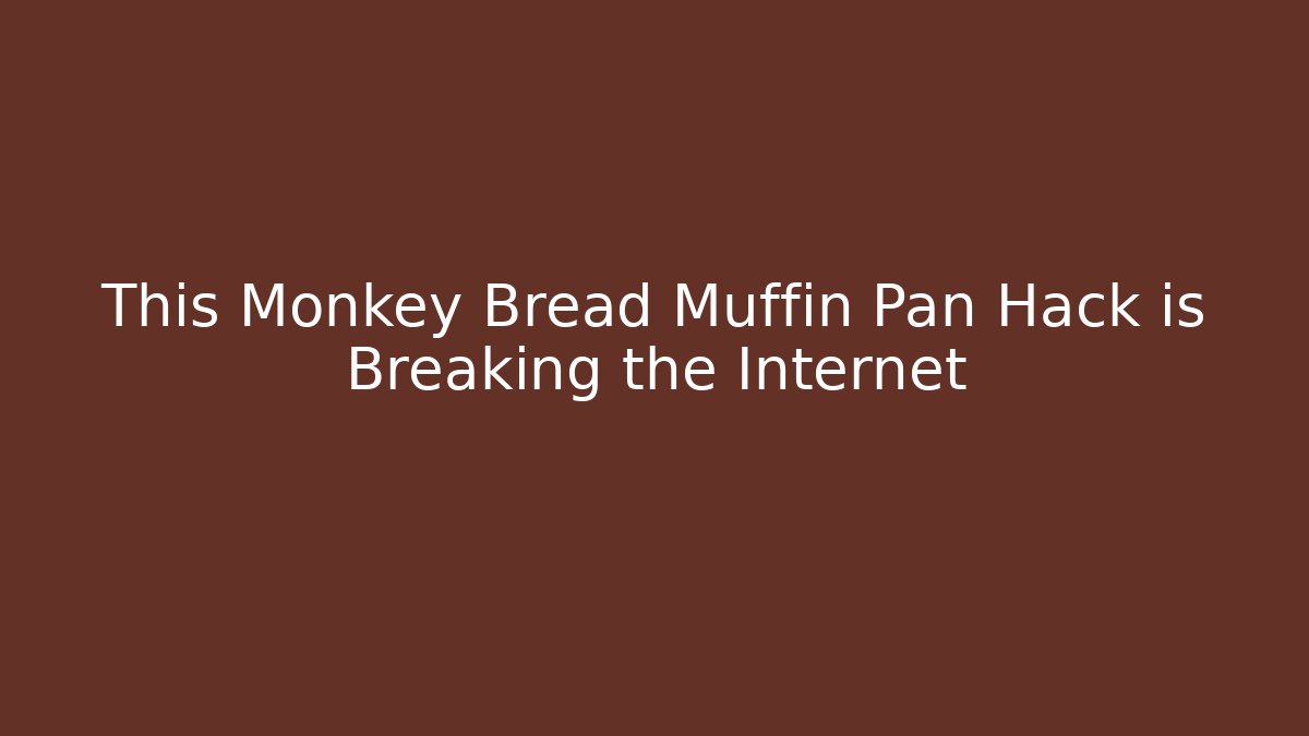This Monkey Bread Muffin Pan Hack is Breaking the Internet - Método de Aprovação