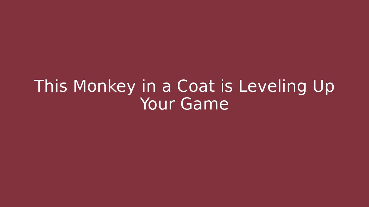 This Monkey in a Coat is Leveling Up Your Game - Método de Aprovação