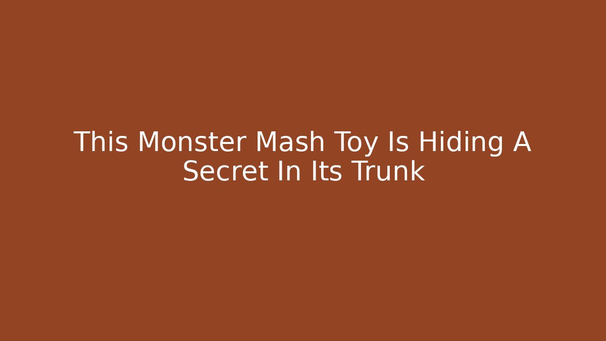 This Monster Mash Toy Is Hiding A Secret In Its Trunk