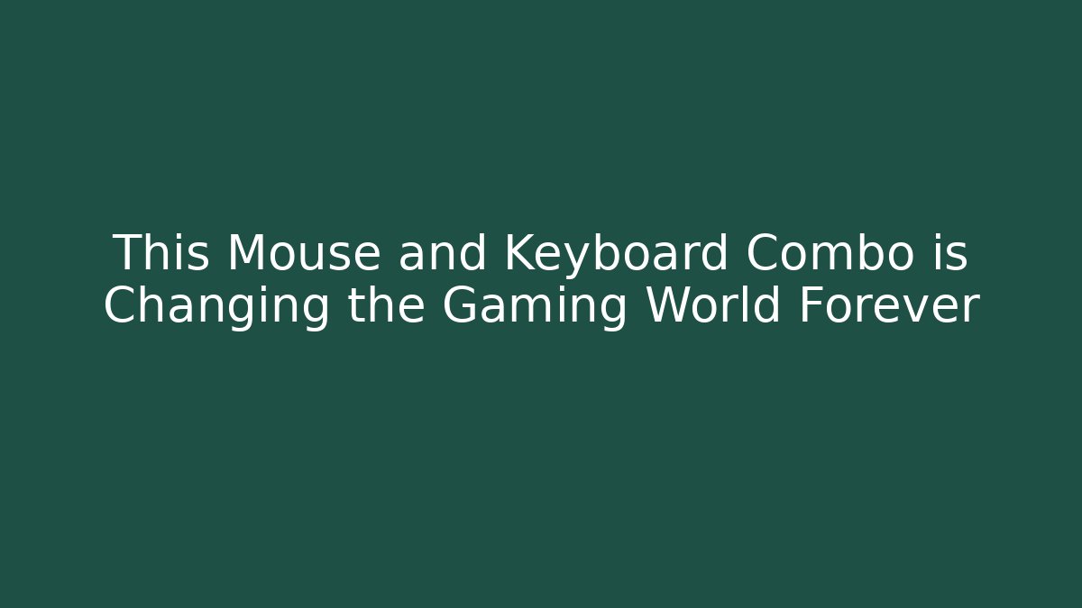 This Mouse and Keyboard Combo is Changing the Gaming World Forever