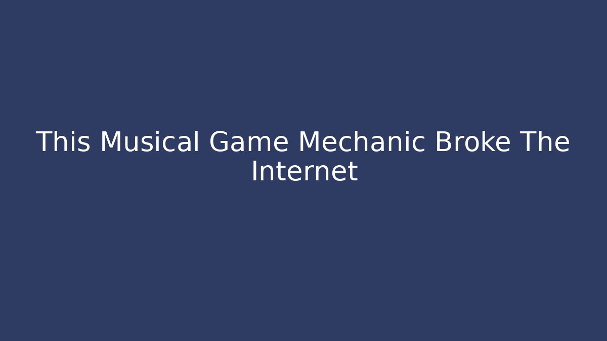 This Musical Game Mechanic Broke The Internet