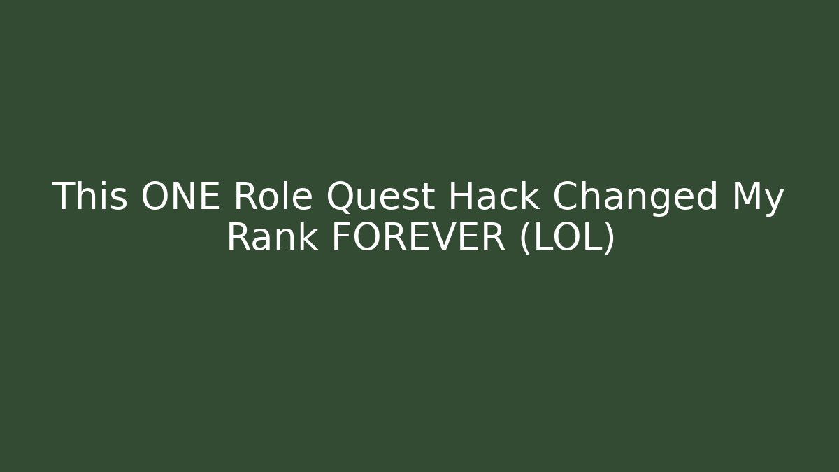 This ONE Role Quest Hack Changed My Rank FOREVER (LOL)
