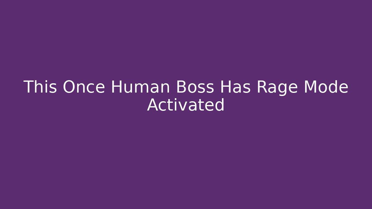 This Once Human Boss Has Rage Mode Activated