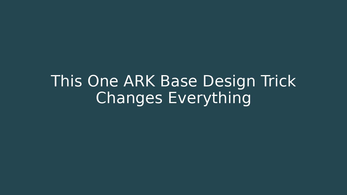 This One ARK Base Design Trick Changes Everything