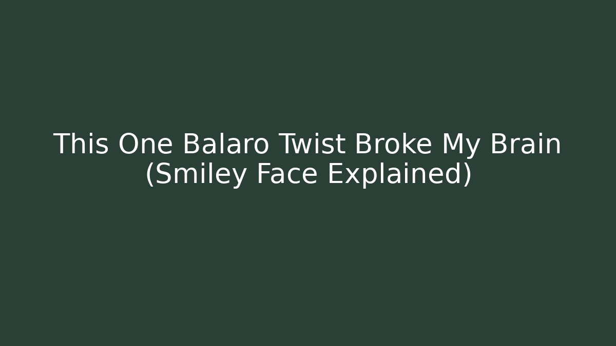 This One Balaro Twist Broke My Brain (Smiley Face Explained)