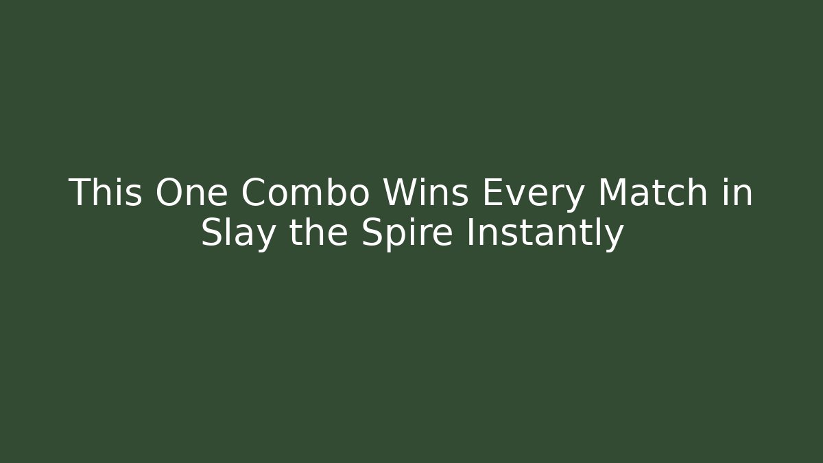 This One Combo Wins Every Match in Slay the Spire Instantly - Método de Aprovação