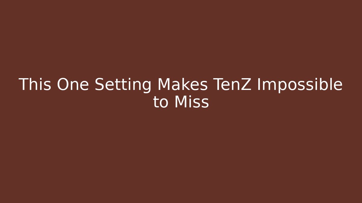 This One Setting Makes TenZ Impossible to Miss