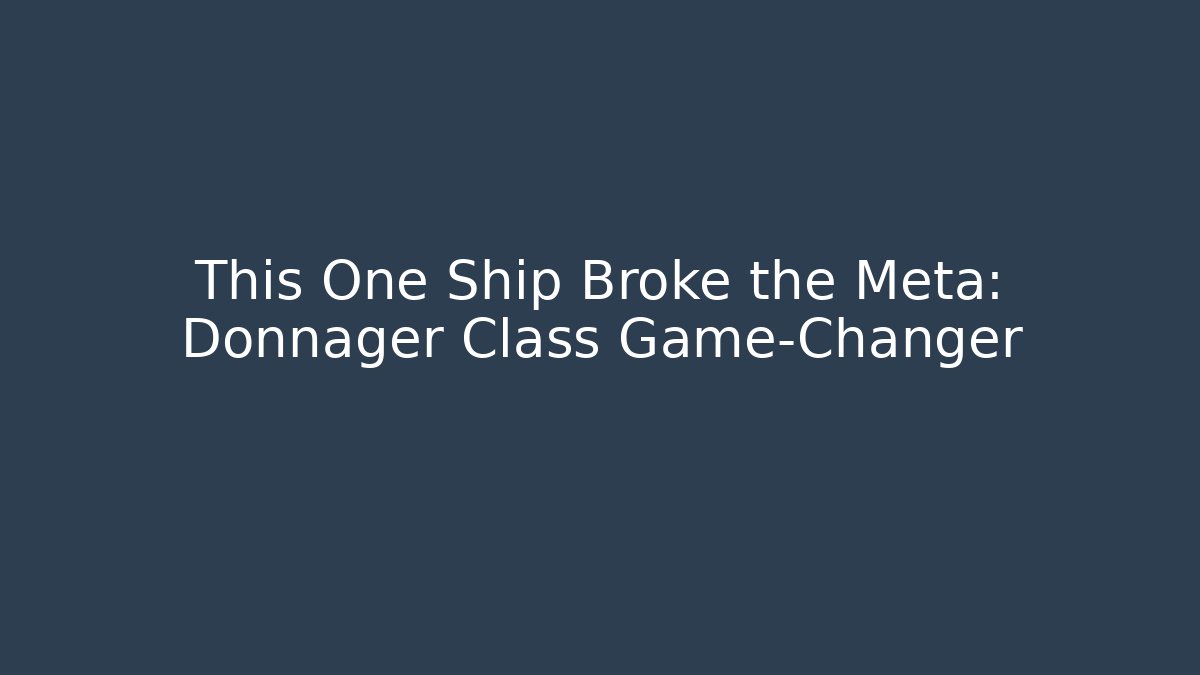 This One Ship Broke the Meta: Donnager Class Game-Changer