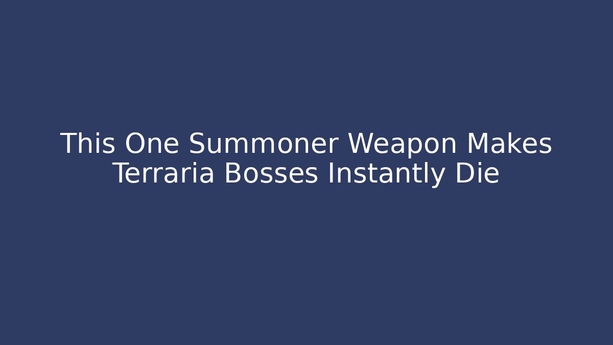This One Summoner Weapon Makes Terraria Bosses Instantly Die