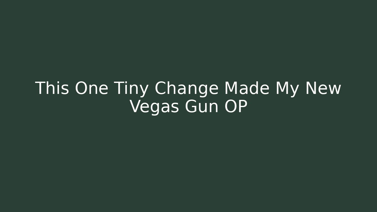 This One Tiny Change Made My New Vegas Gun OP