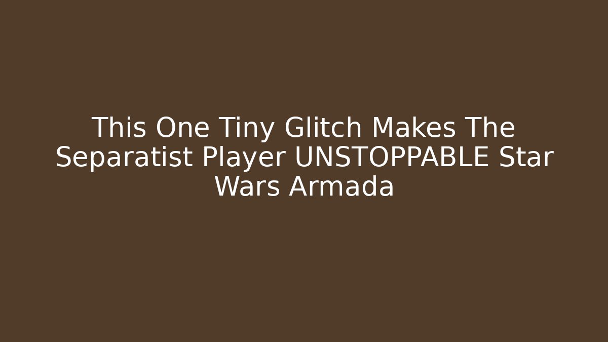 This One Tiny Glitch Makes The Separatist Player UNSTOPPABLE Star Wars Armada - Método de Aprovação