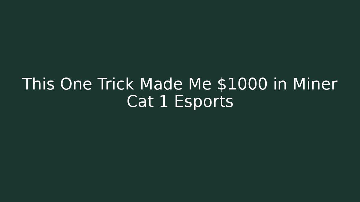 This One Trick Made Me $1000 in Miner Cat 1 Esports