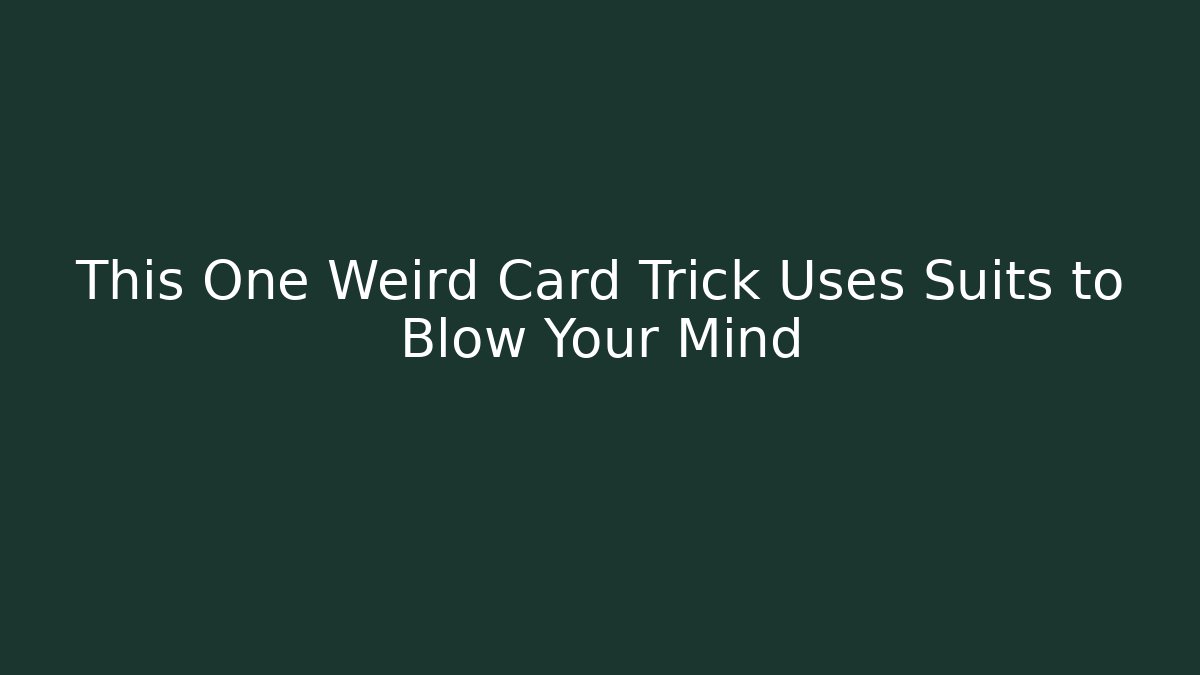 This One Weird Card Trick Uses Suits to Blow Your Mind