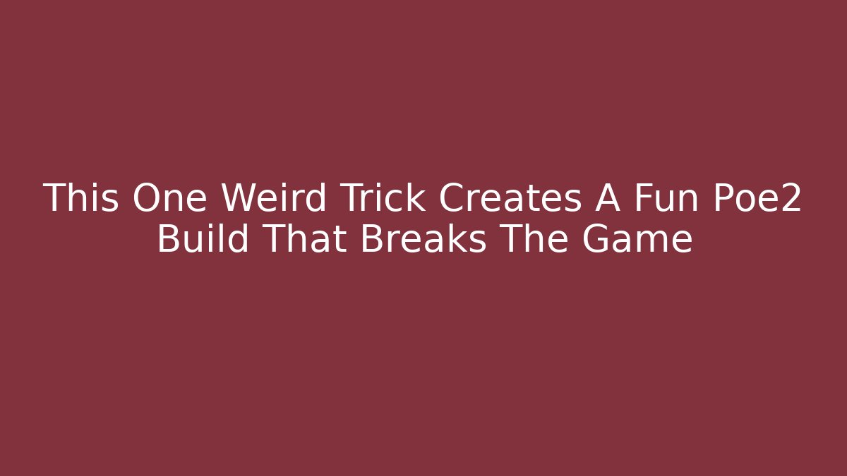 This One Weird Trick Creates A Fun Poe2 Build That Breaks The Game - Método de Aprovação