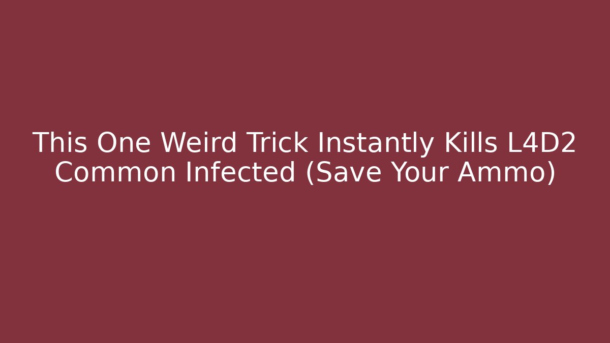 This One Weird Trick Instantly Kills L4D2 Common Infected (Save Your Ammo) - Método de Aprovação